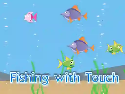 Fishing With Touch