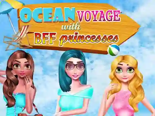 Ocean Voyage With BFF Princess