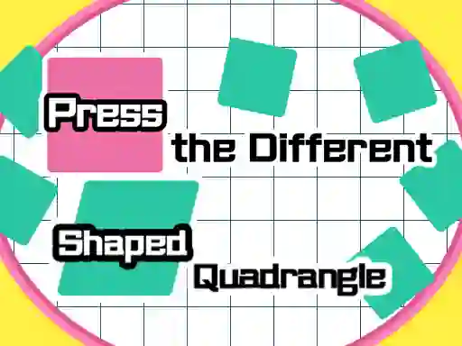 Press The Different Shaped Quadrangle