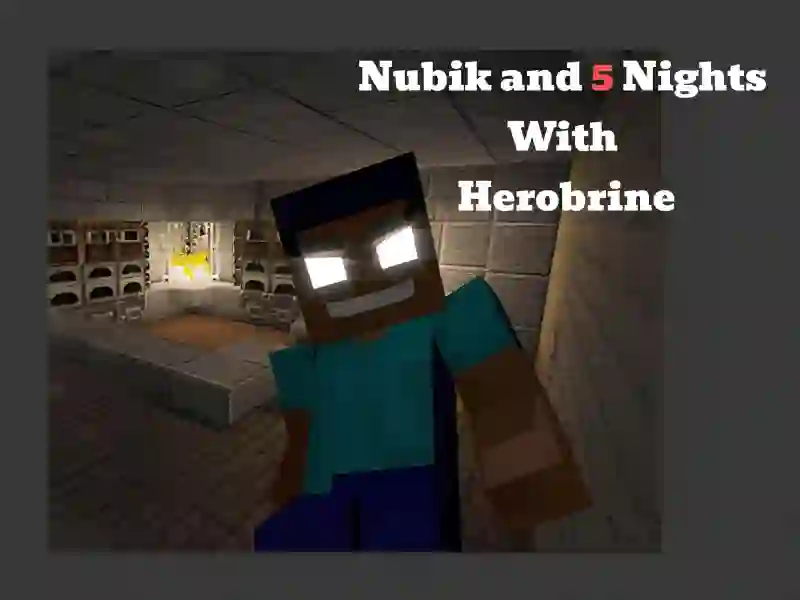 Nubik And 5 Nights With Herobrine