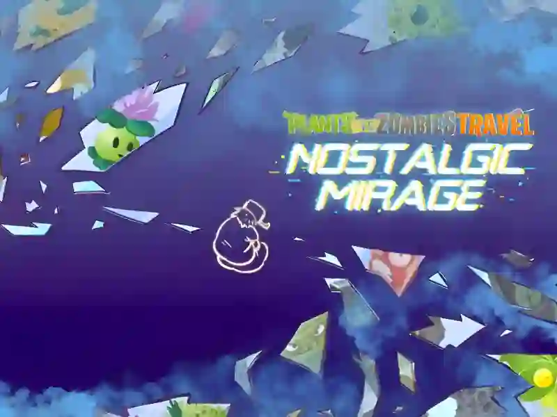 Plants vs Zombies – Travel Nostalgic Mirage