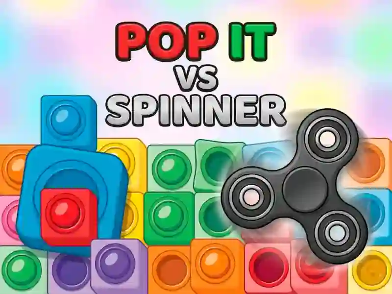 Pop It vs Spinner