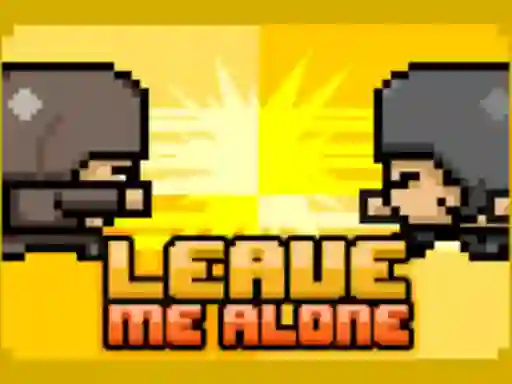 Leave Me Alone
