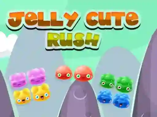 Cute Jelly Rush