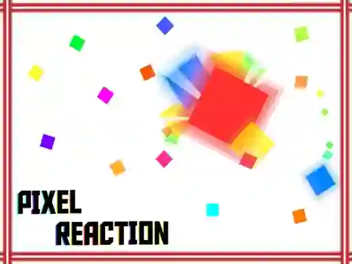 Pixel reaction