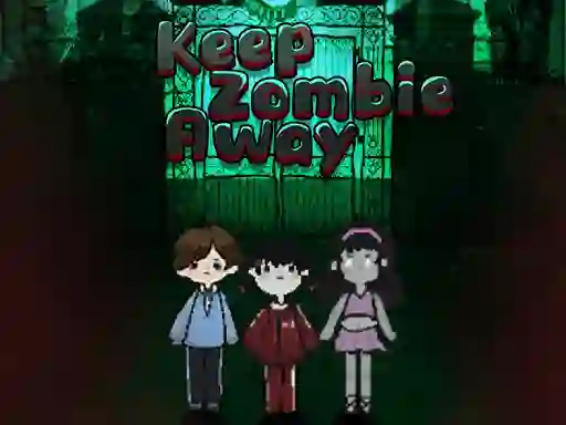 Keep Zombie Away