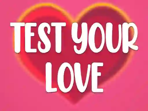 Test Your Love