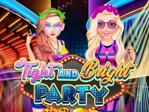 Tight and Bright Party
