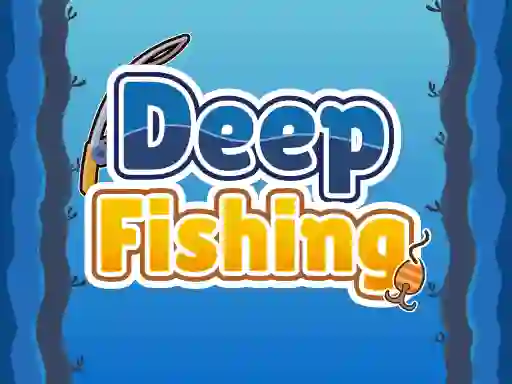 Deep Fishing