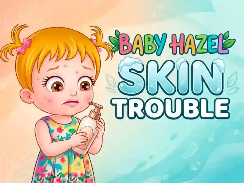 Baby Hazel Skin Trouble