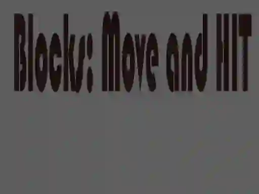 Blocks: Move and HIT