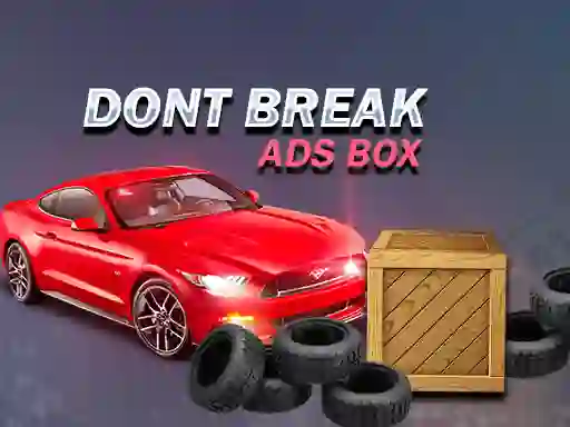 Don't Break Ads Box